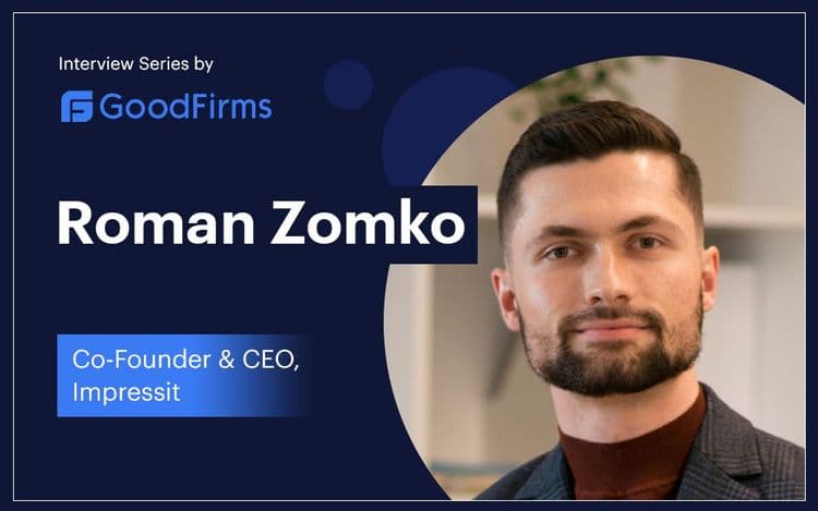 Roman Zomko GoodFirms Interview
